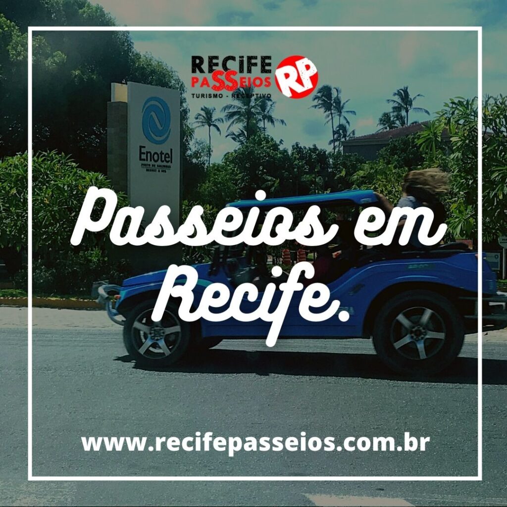 Passeios em Recife o que você precisa saber antes da viagem