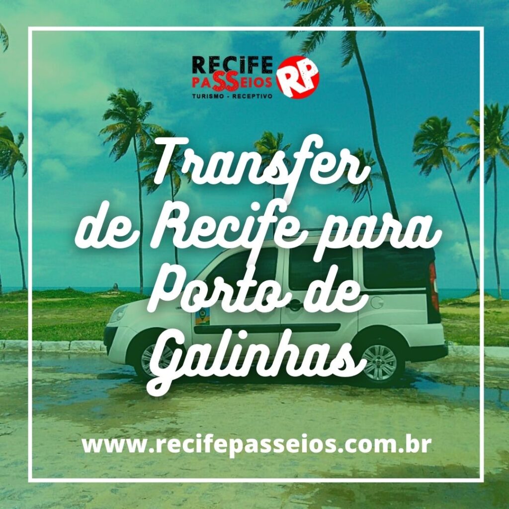 Transfer Recife Porto de Galinhas saindo direto do Aeroporto de Recife